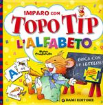 Imparo con Topo Tip l'alfabeto. Ediz. illustrata