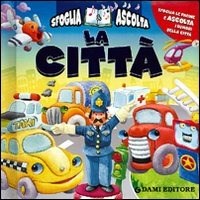 SFOGLIA LE PAGINE E ASCOLTA I RUMORI DELLA CITTA LIBRO PER BAMBINI + 3 ANNI  9788809752115 