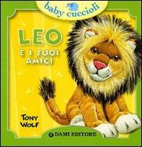 Leo e i suoi amici. Ediz. illustrata - Silvia D'Achille,Tony Wolf - copertina