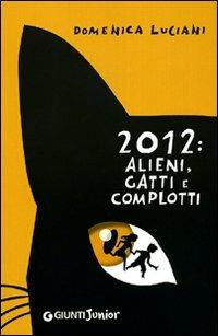 2012: alieni, gatti e complotti - Domenica Luciani - 2