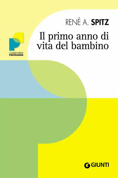 Il primo anno di vita del bambino - René A. Spitz,Anna Galli Arfelli,Giuseppe Galli - ebook