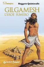 Gilgamesh. L'eroe sumero