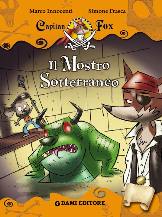 Il mostro sotterraneo. Capitan Fox. Con stickers. Ediz. illustrata - Marco Innocenti,Simone Frasca - ebook