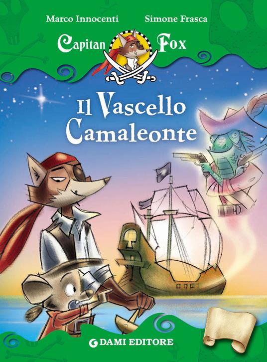 Il vascello camaleonte. Capitan Fox. Con adesivi. Ediz. illustrata - Simone Frasca,Marco Innocenti - ebook