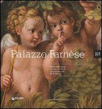 Palazzo Farnèse. Dalle collezioni rinascimentali ad ambasciata di Francia. Ediz. illustrata - copertina