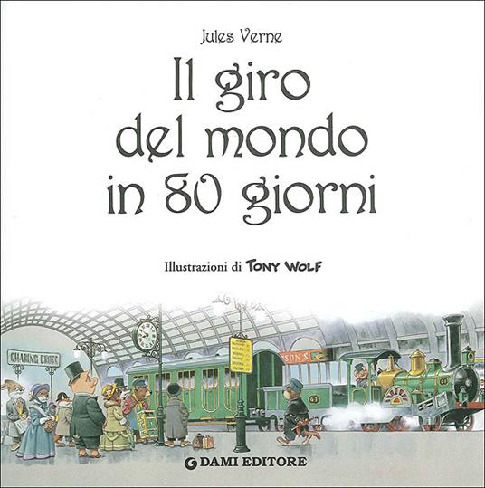 Il giro del mondo in 80 giorni. Ediz. illustrata - Jules Verne,Clementina Coppini,Tony Wolf - ebook - 2