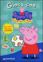 Gioca con Peppa Pig! Hip hip urrà per Peppa! Con adesivi. Ediz. illustrata