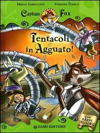 Tentacoli in agguato! Capitan Fox. Con adesivi - Marco Innocenti - copertina