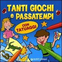 Tanti giochi e passatempi. Con tatuaggi. Ediz. illustrata - copertina