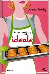 Una moglie ideale - Gemma Townley - 3