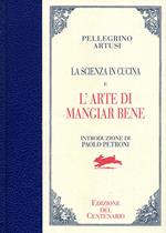 La scienza in cucina-L'arte di mangiar bene. Ediz. del centenario