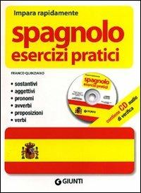 Spagnolo. Esercizi pratici. Sostantivi, aggettivi, pronomi, avverbi, preposizioni, verbi. Ediz. bilingue. Con CD Audio - Franco Quinziano - copertina