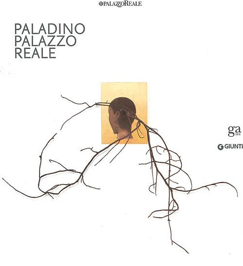 Paladino. Palazzo Reale. Catalogo della mostra (Milano, 7 aprile-10 luglio 2011). Ediz. italiana e inglese - copertina