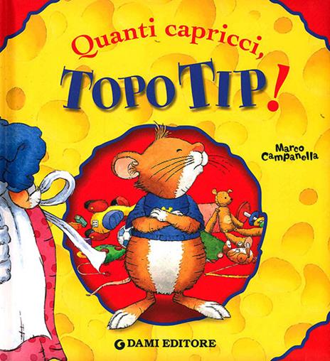 Quanti capricci, Topo Tip! Ediz. illustrata - Anna Casalis - copertina