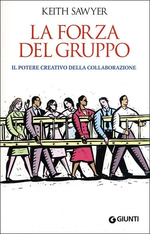 La forza del gruppo. Il potere creativo della collaborazione - Keith Sawyer - copertina