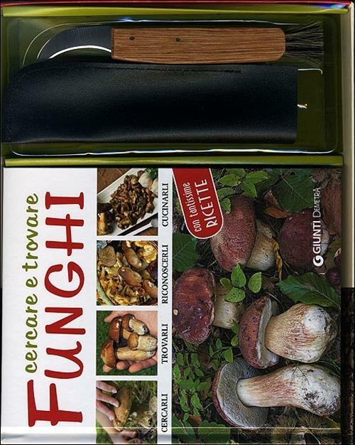 Cercare e trovare funghi. Cercarli, trovarli, riconoscerli, cucinarli. Con gadget - copertina