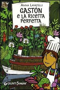 Gastón e la ricetta perfetta - Anna Lavatelli - copertina