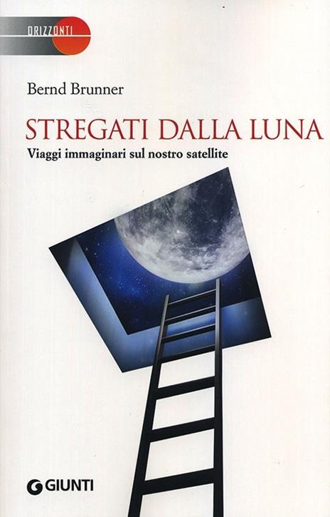 Stregati dalla luna. Viaggi immaginari sul nostro satellite - Bernd Brunner - 3