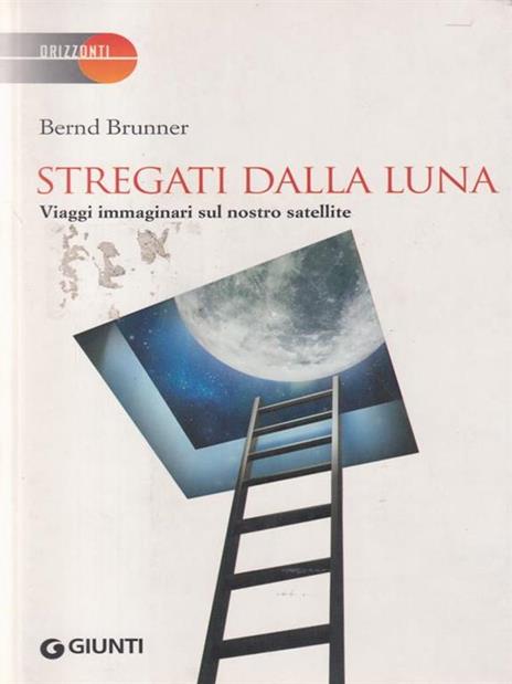 Stregati dalla luna. Viaggi immaginari sul nostro satellite - Bernd Brunner - 3