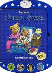 Dormi e sogna. Ediz. illustrata - Anna Casalis,Tony Wolf - copertina