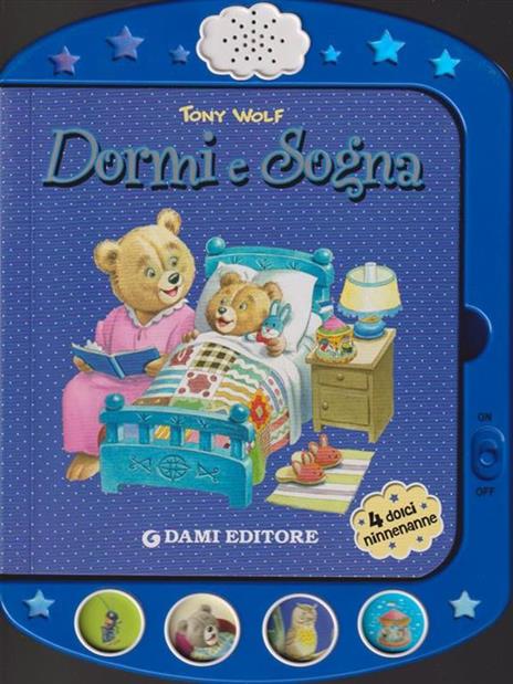 Dormi e sogna. Ediz. illustrata - Anna Casalis,Tony Wolf - copertina