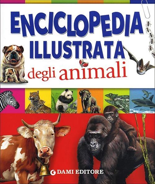 Enciclopedia illustrata degli animali - Paul Cloche,Giorgio Chiozzi,Clementina Coppini - copertina