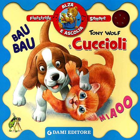 I cuccioli. Finestrelle sonore. Ediz. illustrata - Anna Casalis,Tony Wolf - copertina