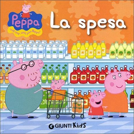 spesa. Peppa Pig. Hip hip urrà per Peppa! Ediz. illustrata