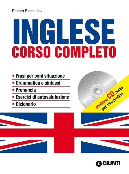 Inglese. Corso completo. Con CD Audio - Renata Bima Lilov - Libro - Giunti  Editore - Impara rapidamente | IBS