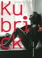 Kubrick. Stanley Kubrick fotografo. Catalogo della mostra (Genova, 1 maggio-25 agosto 2013). Ediz. italiana e inglese