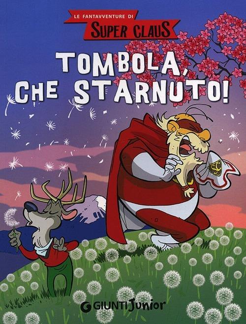 Tombola, che starnuto! Le fantavventure di Super Claus - Roberta Bianchi,Eugenia Dami,Emanuela Nava - copertina