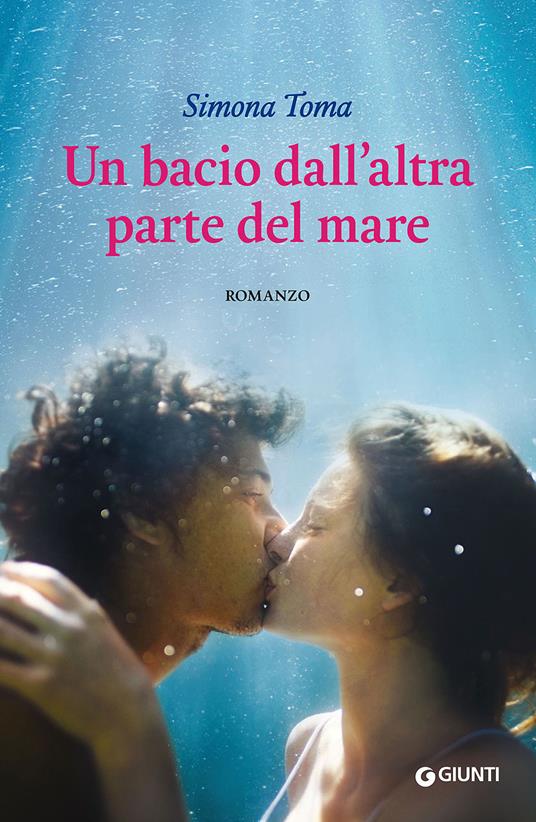 Un bacio dall'altra parte del mare - Simona Toma - Libro - Giunti Editore -  Y