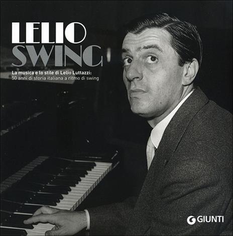 LelioSwing. La musica e lo stile di Lelio Luttazzi: 50 anni di storia italiana a ritmo di swing - copertina