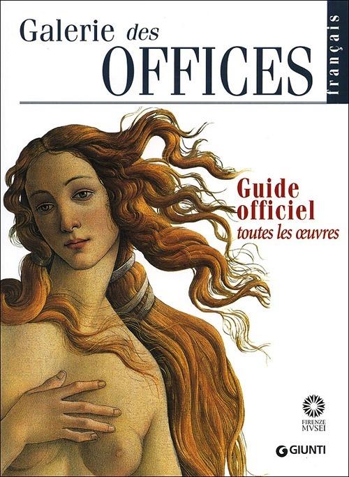 Galerie des Offices. Guide officiel. Toutes les oeuvres - Gloria Fossi - copertina