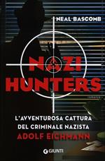 Nazi hunters. L'incredibile cattura del criminale nazista Eichmann