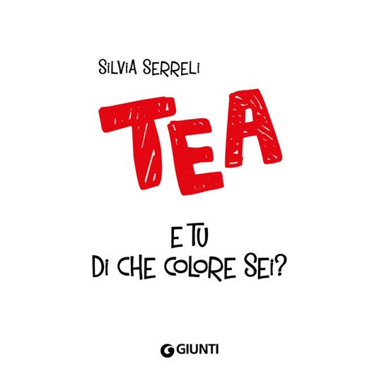 E tu di che colore sei? Tea. Ediz. illustrata - Silvia Serreli - 6