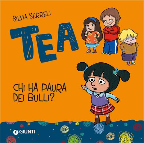 Chi ha paura dei bulli? Tea. Ediz. illustrata - Silvia Serreli - copertina