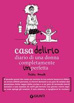 Casa delirio. Diario di una donna completamente imperfetta