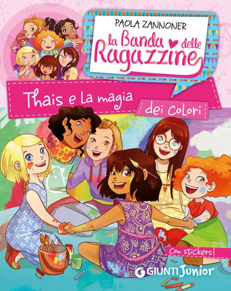 Thais e la magia dei colori. La banda delle ragazzine. Con adesivi - Paola Zannoner - copertina