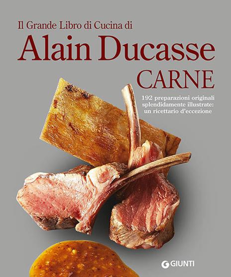 Il grande libro di cucina di Alain Ducasse. Carne - Alain Ducasse - copertina