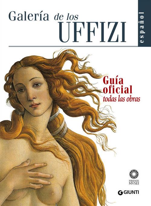 Galleria degli Uffizi. Guida ufficiale. Tutte le opere. Ediz. spagnola - Gloria Fossi - copertina