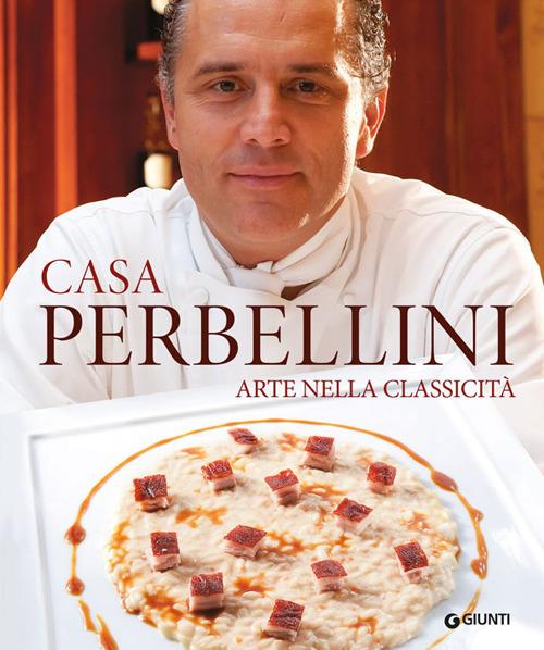 Casa Perbellini. Arte nella classicità - Giancarlo Perbellini,Stefano Alfonsi - copertina