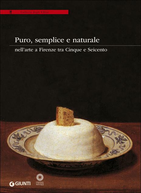 Puro, semplice e naturale nell'arte a Firenze tra Cinque e Seicento. Ediz. illustrata - copertina