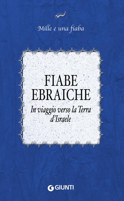 Fiabe ebraiche. In viaggio verso la terra d'Israele - A. Vianello - ebook