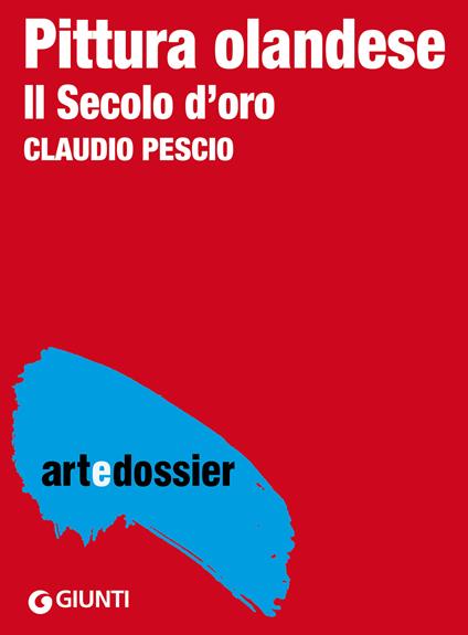 Pittura olandese. Ediz. illustrata - Claudio Pescio - ebook