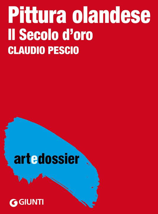 Pittura olandese. Ediz. illustrata - Claudio Pescio - ebook