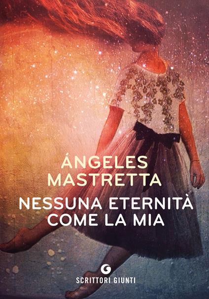 Nessuna eternità come la mia - Ángeles Mastretta - copertina