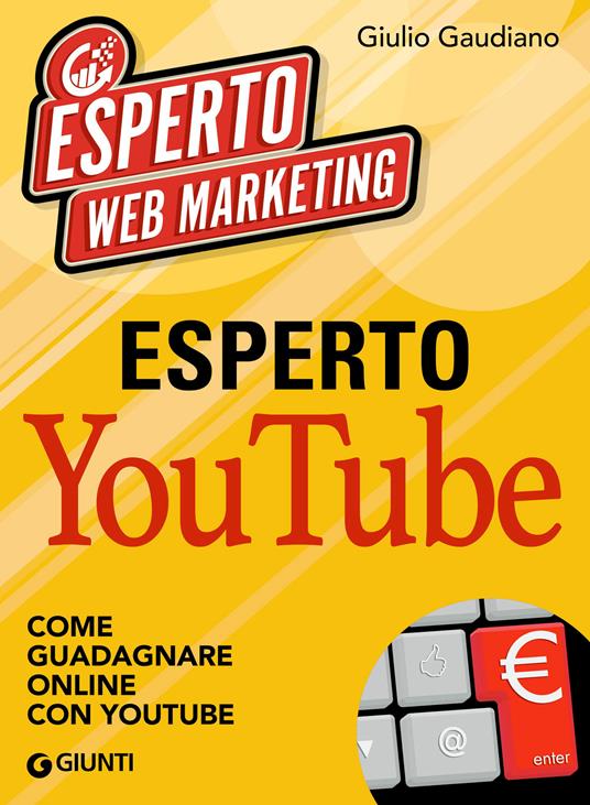 Esperto YouTube. Come guadagnare online con YouTube - Giulio Gaudiano - ebook