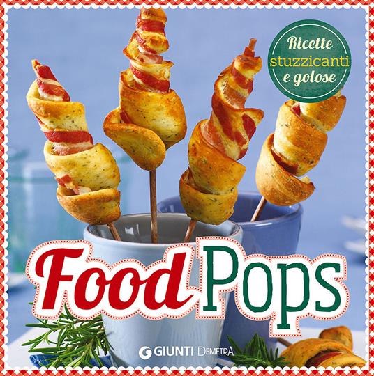 Food pops. Ricette stuzzicanti e golose - copertina