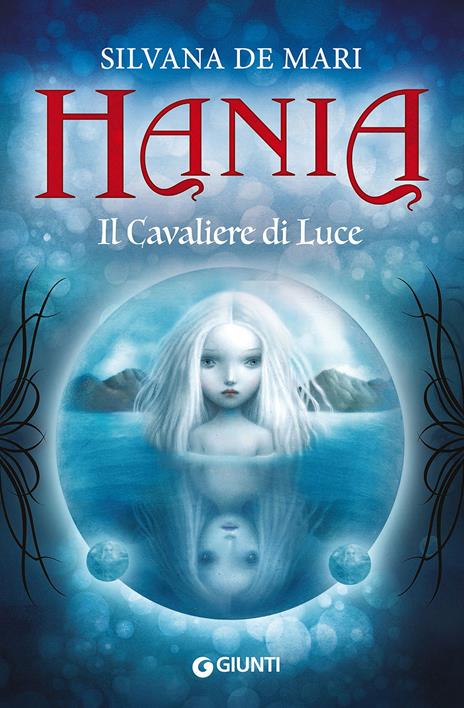 Il cavaliere di luce. Hania - Silvana De Mari - copertina